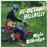 Kyle Eldridge - Hi-Octane Hillbilly 12" LP Vinyl Record PREORDER!