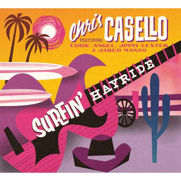 Chris Casello featuring Eddie Angel, Jimmy Lester & Jared Manzo - Surfin' Hayride CD